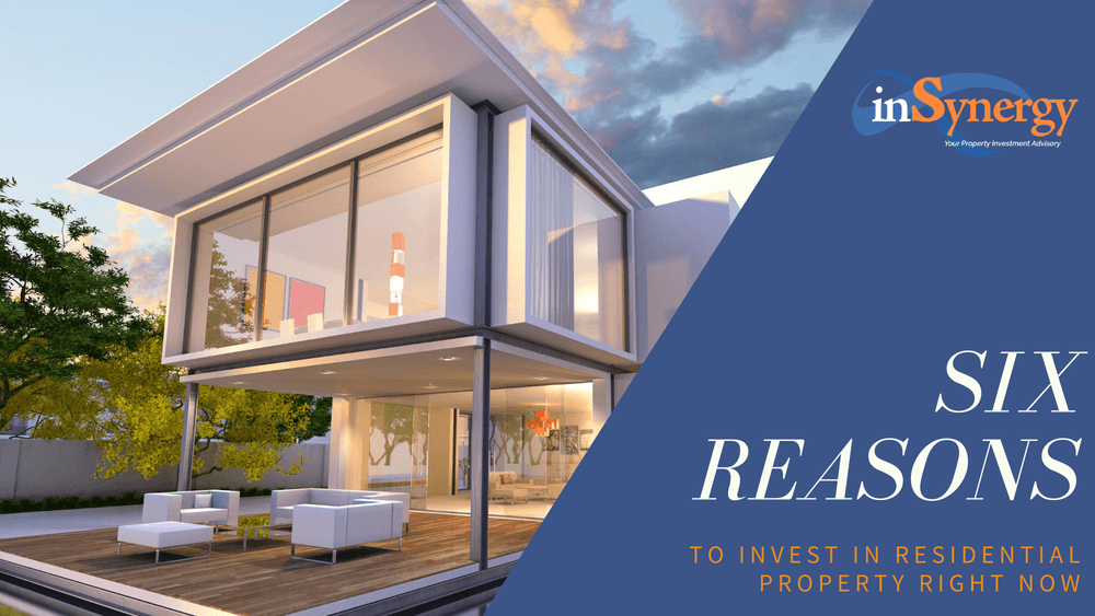 6 reasons to invest in residential property right now