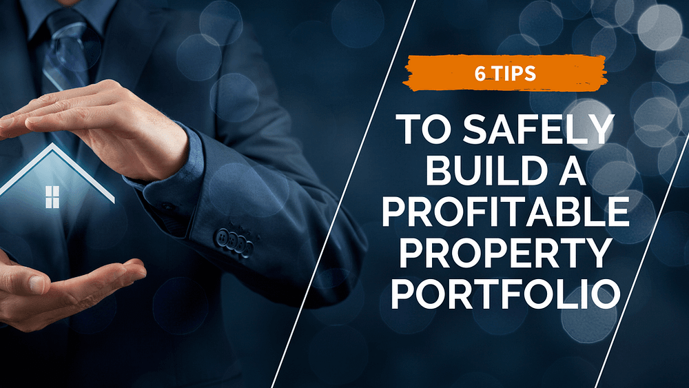 6 tips to safely build a profitable property portfolio